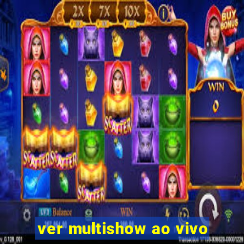 ver multishow ao vivo